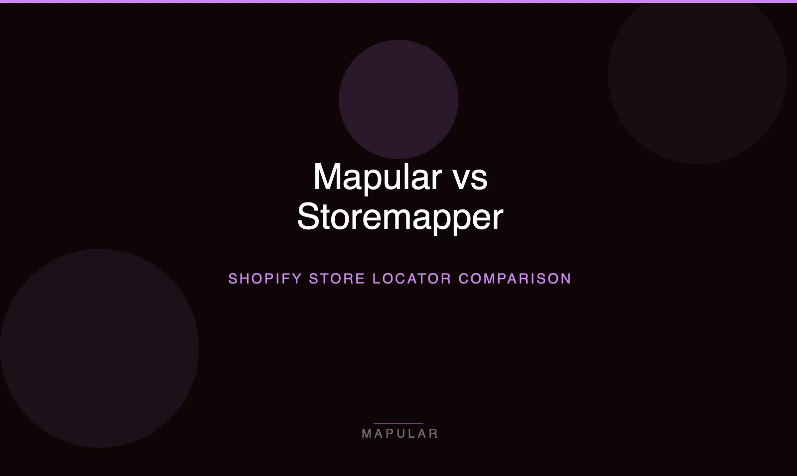 Mapular vs Storemapper: Which Shopify Store Locator Is Right for Your Brand?